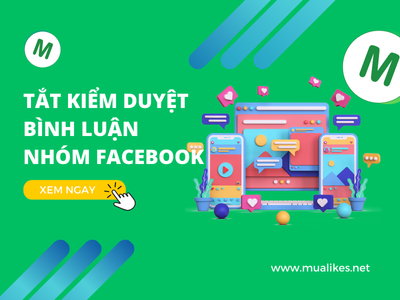 Hướng Dẫn Tắt Kiểm Duyệt Bình Luận Nhóm Facebook