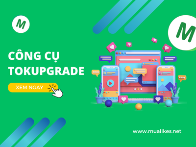 Tokupgrade Là Gì? Cách Sử Dụng TokUpgrade Buff Follow Chi Tiết