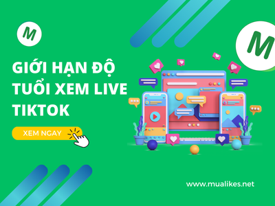 Đặt Giới Hạn Độ Tuổi Hoặc Quốc Gia Xem Live Tiktok