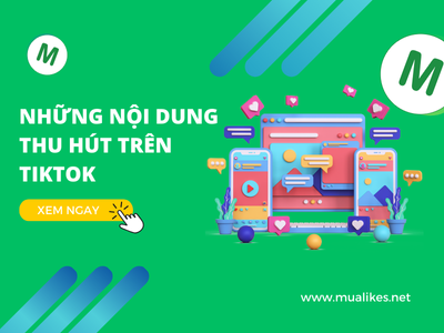 Những Nội Dung Nào Thường Thu Hút Nhiều Người Xem Trên Tiktok?