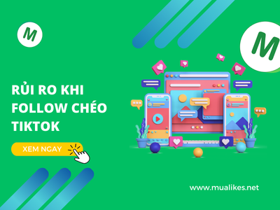 Những Rủi Ro Khi Tham Gia Follow Chéo Tiktok