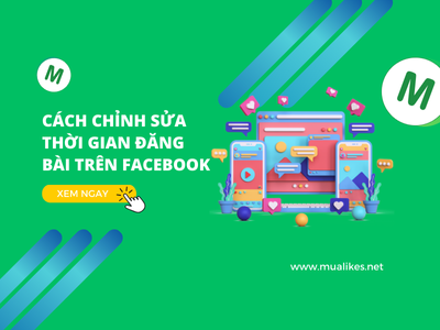 Hướng Dẫn Cách Chỉnh Sửa Thời Gian Đăng Bài Trên Facebook