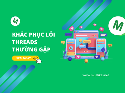 Hướng Dẫn Cách Khắc Phục Lỗi Threads Thường Gặp Chi Tiết Và Hiệu Quả