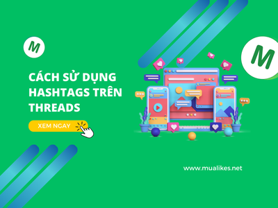 Cách Sử Dụng Hashtags Trên Threads Hiệu Quả Nhất