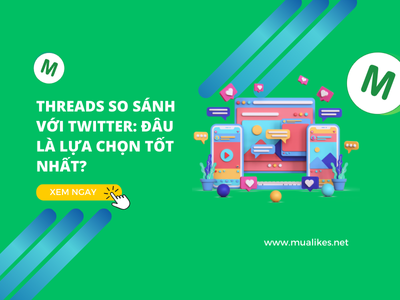 Threads So Sánh Với Twitter: Đâu Là Lựa Chọn Tốt Nhất?