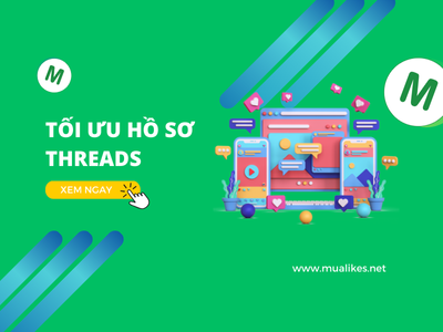 Bí Quyết Tối Ưu Hồ Sơ Threads Giúp Tăng Tương Tác, Thu Hút Follow