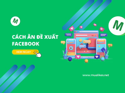 Bí Quyết Tăng Tương Tác Ăn Đề Xuất Facebook Hiệu Quả