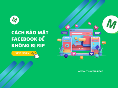 Hướng Dẫn Chi Tiết Cách Bảo Mật Facebook Để Không Bị Rip Từ A Đến Z