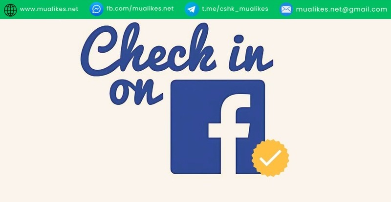 Check-in trên Facebook cho phép chia sẻ vị trí với bạn bè, người thân hoặc công chúng