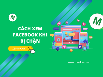 Hướng Dẫn Xem Facebook Khi Bị Chặn Đơn Giản Và Dễ Dàng